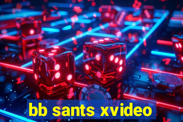 bb sants xvideo